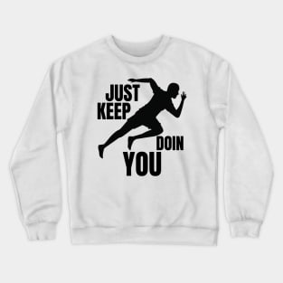 Just Keep Doin You - Sprinter Silhouette Black Text Crewneck Sweatshirt